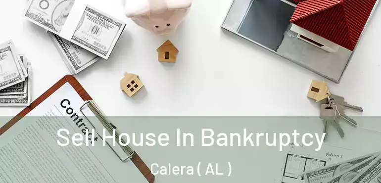  Sell House In Bankruptcy Calera ( AL )
