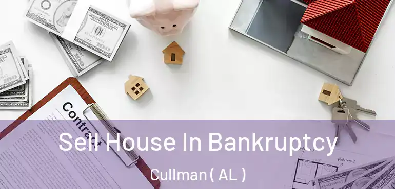  Sell House In Bankruptcy Cullman ( AL )