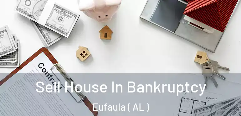  Sell House In Bankruptcy Eufaula ( AL )