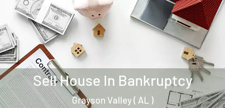  Sell House In Bankruptcy Grayson Valley ( AL )