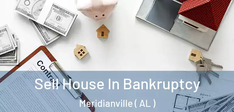  Sell House In Bankruptcy Meridianville ( AL )