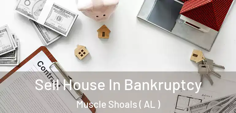  Sell House In Bankruptcy Muscle Shoals ( AL )