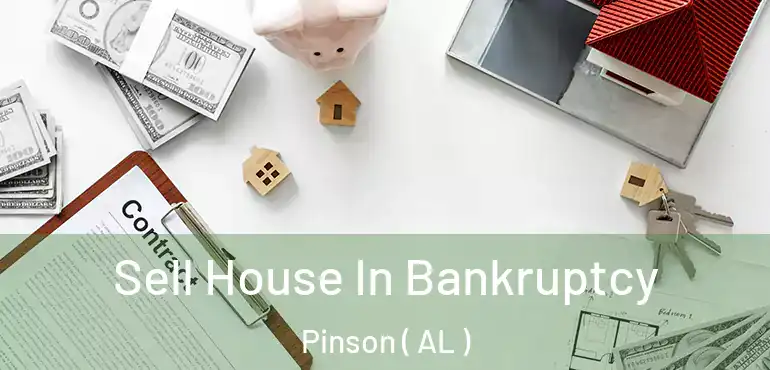 Sell House In Bankruptcy Pinson ( AL )
