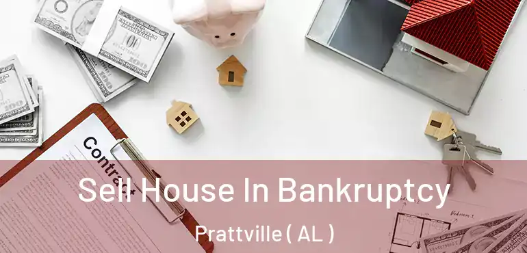 Sell House In Bankruptcy Prattville ( AL )