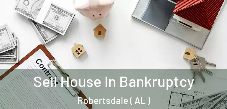  Sell House In Bankruptcy Robertsdale ( AL )