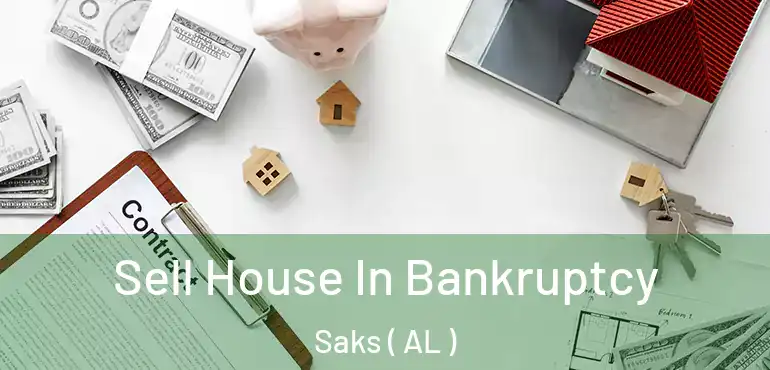  Sell House In Bankruptcy Saks ( AL )