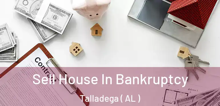  Sell House In Bankruptcy Talladega ( AL )