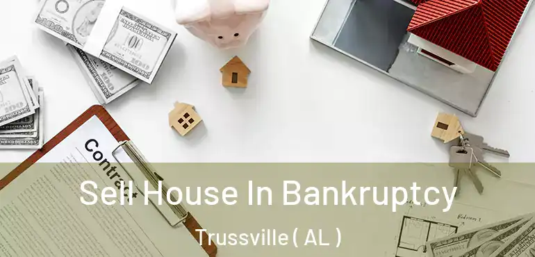  Sell House In Bankruptcy Trussville ( AL )