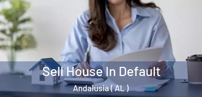  Sell House In Default Andalusia ( AL )