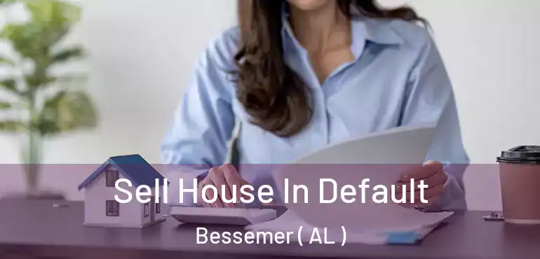  Sell House In Default Bessemer ( AL )