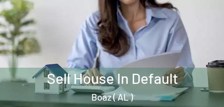  Sell House In Default Boaz ( AL )