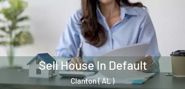  Sell House In Default Clanton ( AL )