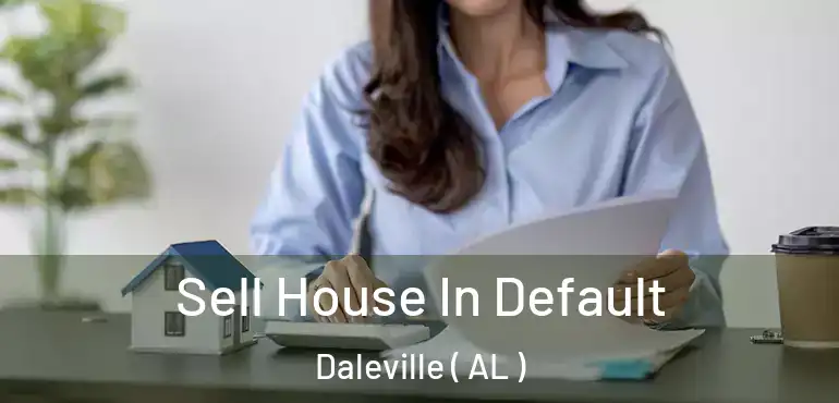  Sell House In Default Daleville ( AL )