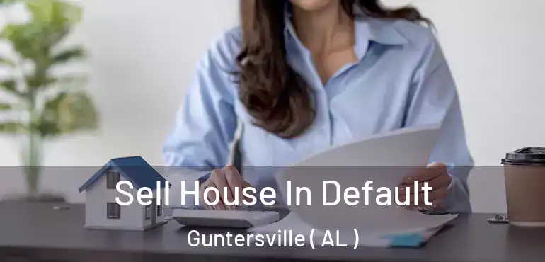  Sell House In Default Guntersville ( AL )