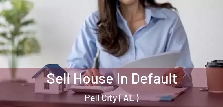  Sell House In Default Pell City ( AL )