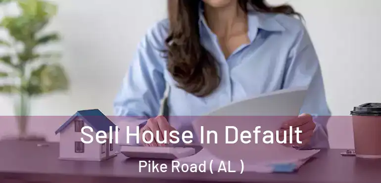  Sell House In Default Pike Road ( AL )
