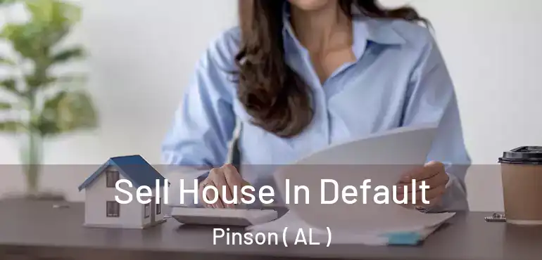  Sell House In Default Pinson ( AL )