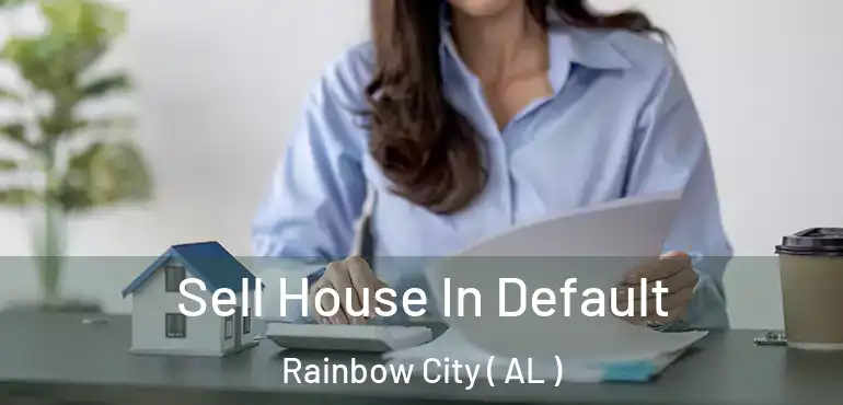  Sell House In Default Rainbow City ( AL )