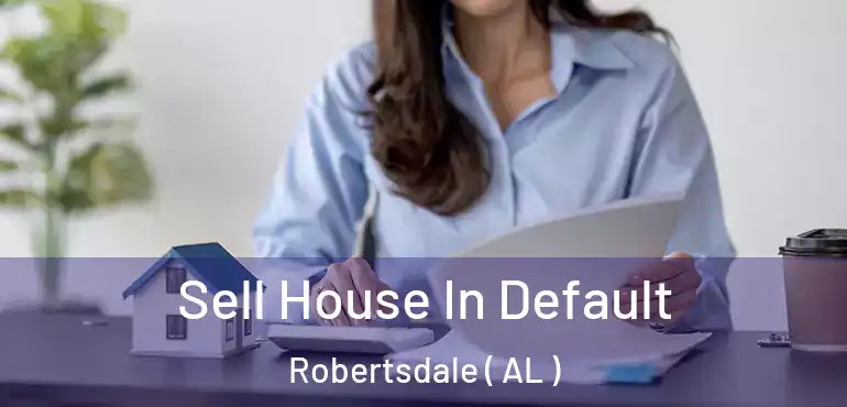  Sell House In Default Robertsdale ( AL )