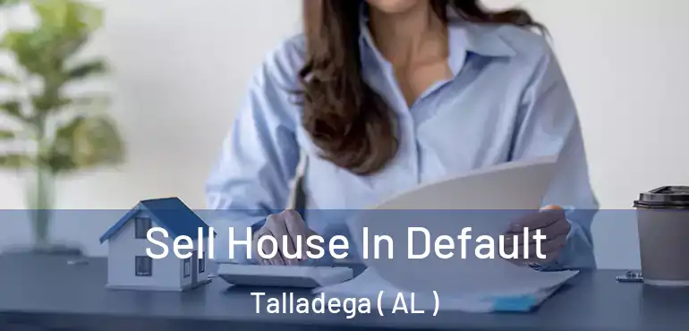  Sell House In Default Talladega ( AL )