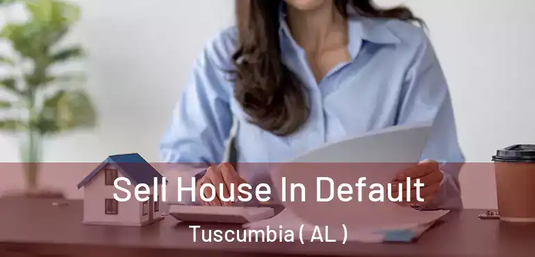  Sell House In Default Tuscumbia ( AL )