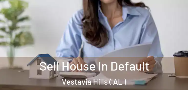  Sell House In Default Vestavia Hills ( AL )