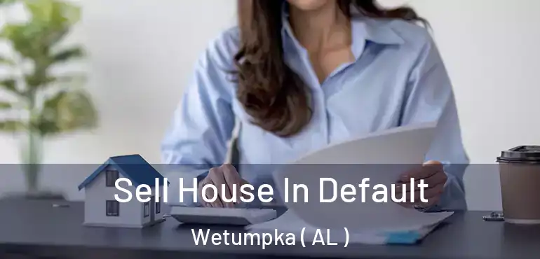  Sell House In Default Wetumpka ( AL )