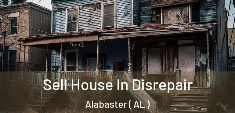  Sell House In Disrepair Alabaster ( AL )