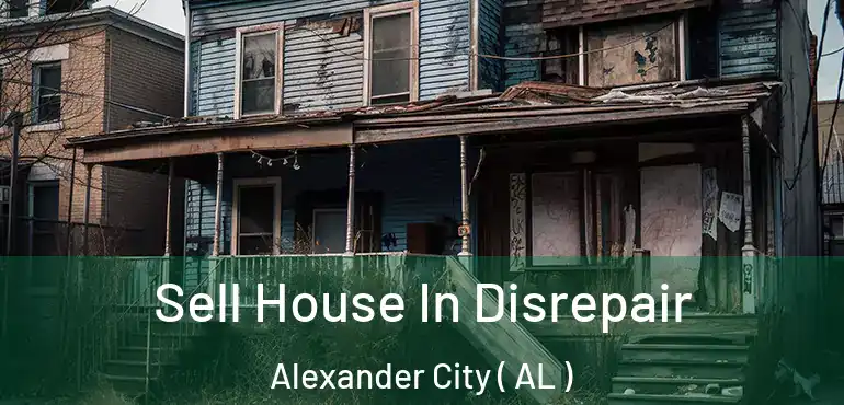  Sell House In Disrepair Alexander City ( AL )