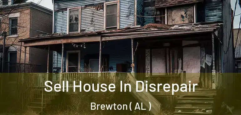  Sell House In Disrepair Brewton ( AL )