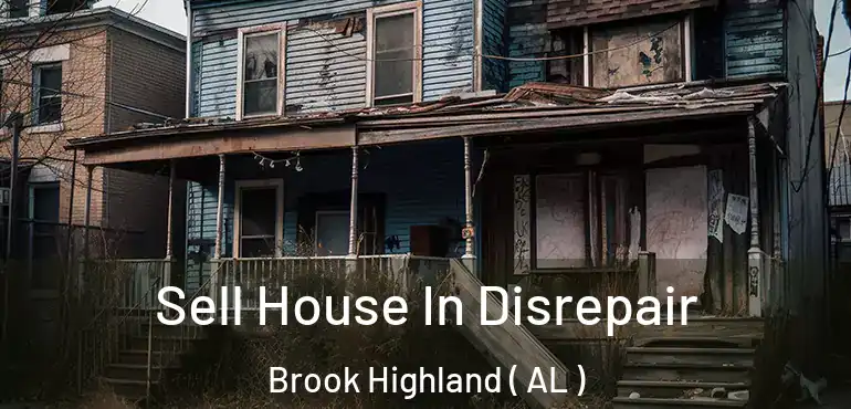  Sell House In Disrepair Brook Highland ( AL )