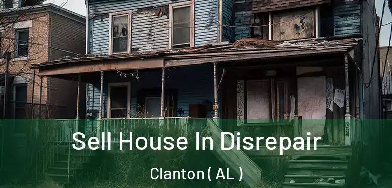  Sell House In Disrepair Clanton ( AL )
