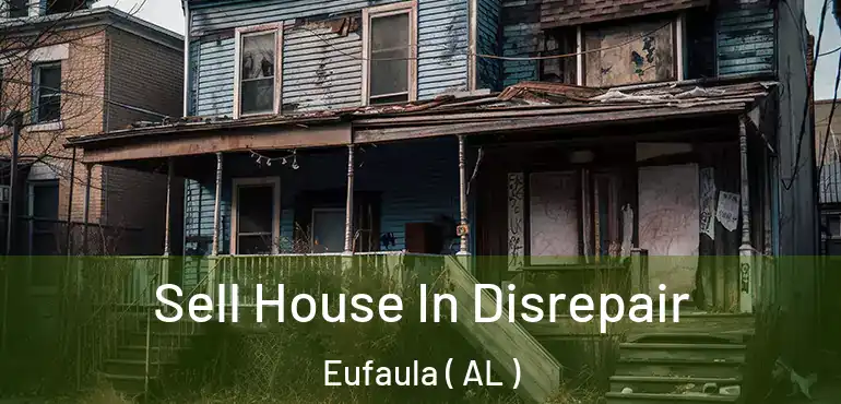  Sell House In Disrepair Eufaula ( AL )