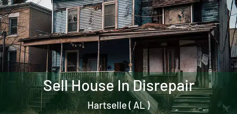  Sell House In Disrepair Hartselle ( AL )
