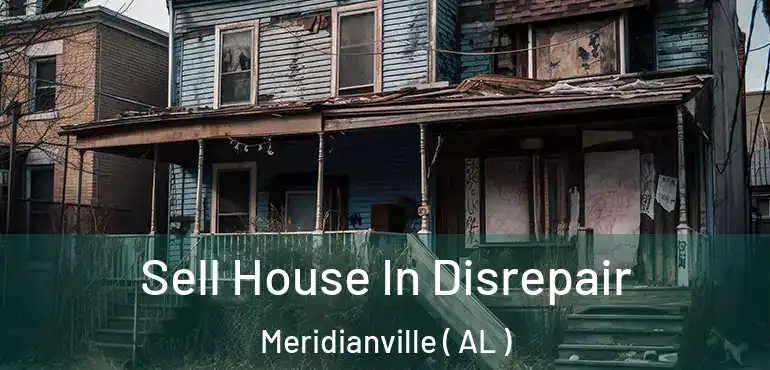  Sell House In Disrepair Meridianville ( AL )