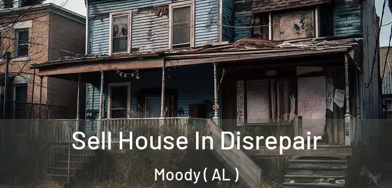  Sell House In Disrepair Moody ( AL )