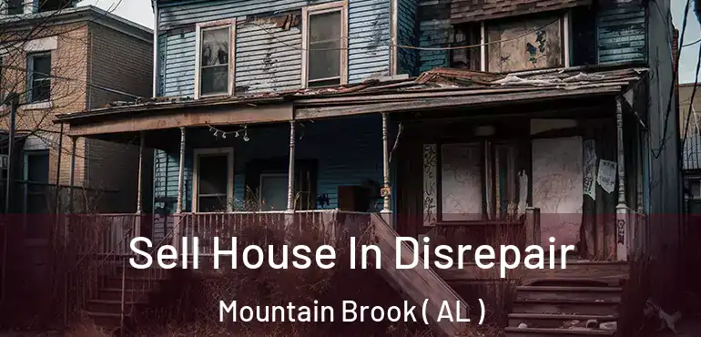  Sell House In Disrepair Mountain Brook ( AL )