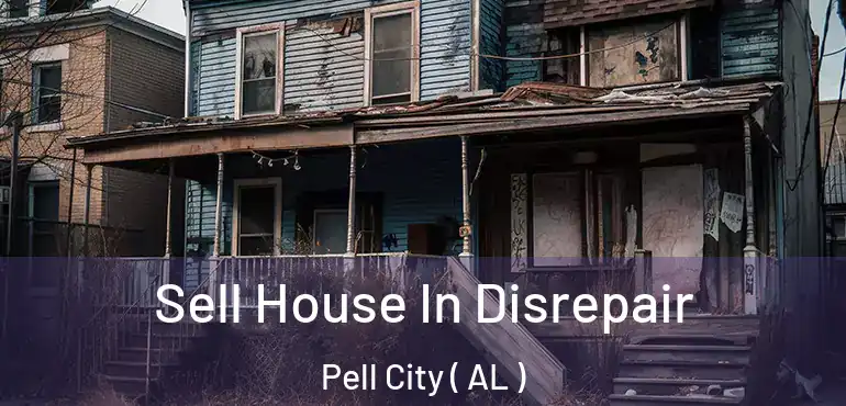  Sell House In Disrepair Pell City ( AL )