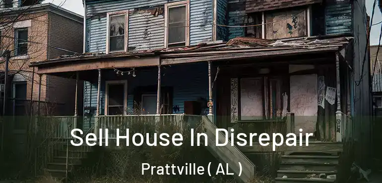  Sell House In Disrepair Prattville ( AL )