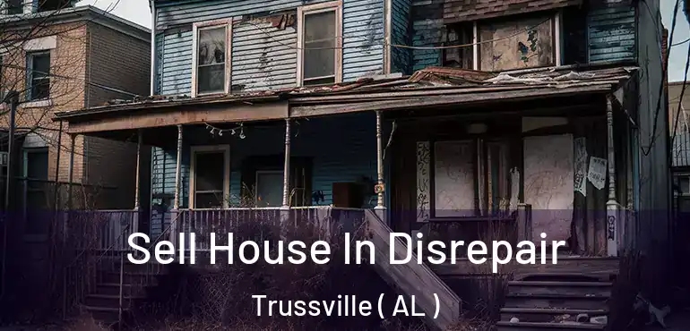  Sell House In Disrepair Trussville ( AL )