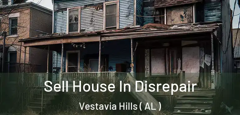  Sell House In Disrepair Vestavia Hills ( AL )