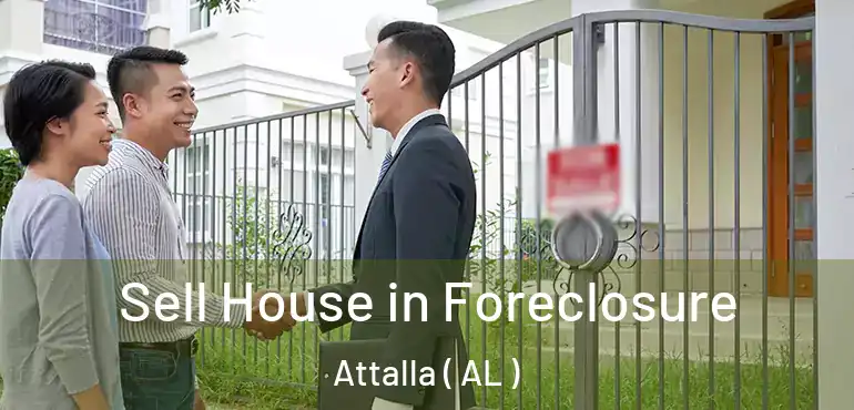  Sell House in Foreclosure Attalla ( AL )