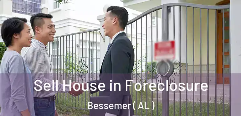 Sell House in Foreclosure Bessemer ( AL )