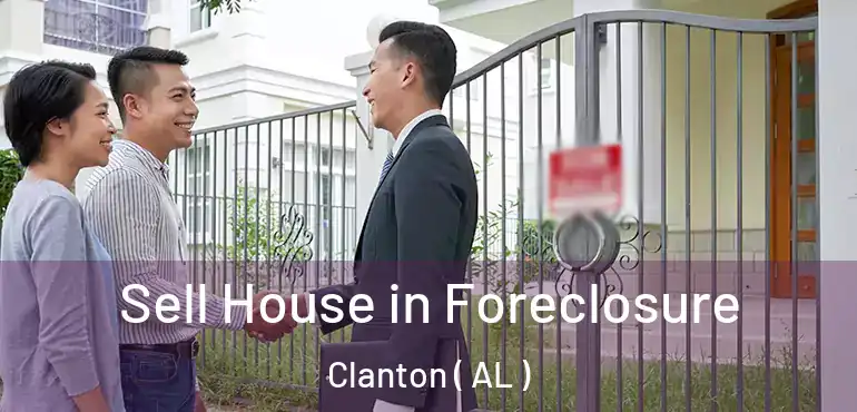  Sell House in Foreclosure Clanton ( AL )