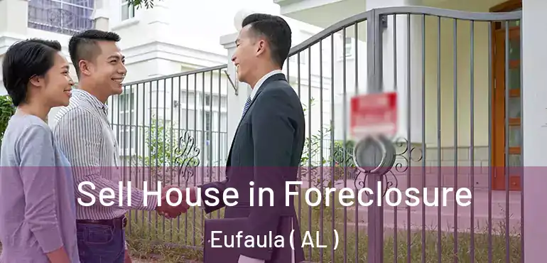  Sell House in Foreclosure Eufaula ( AL )