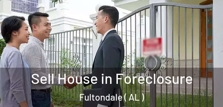  Sell House in Foreclosure Fultondale ( AL )