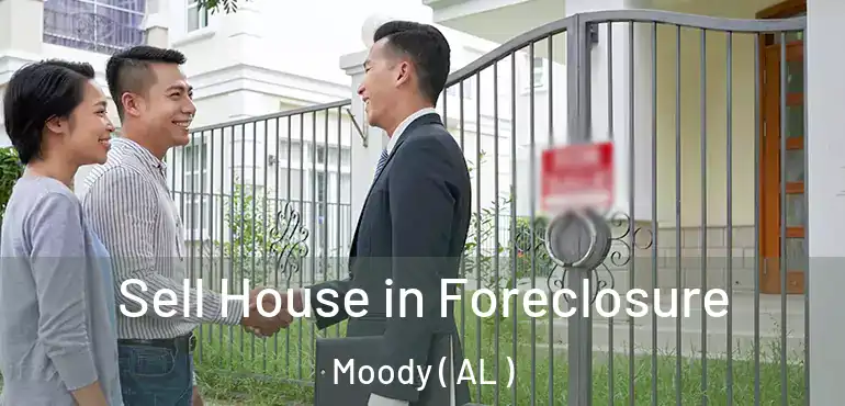  Sell House in Foreclosure Moody ( AL )
