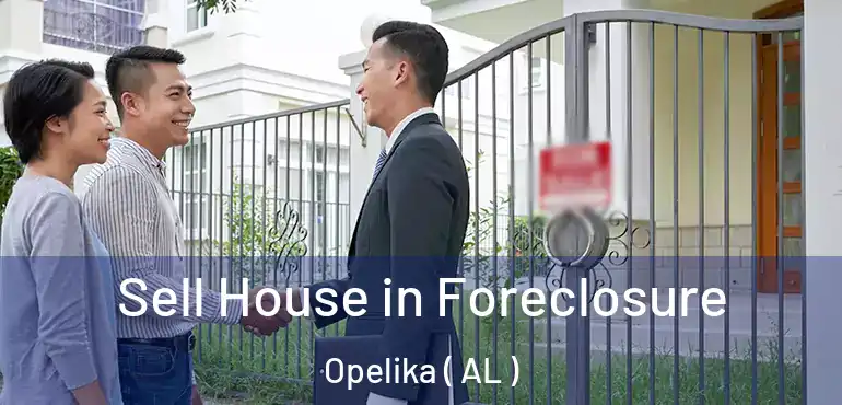  Sell House in Foreclosure Opelika ( AL )