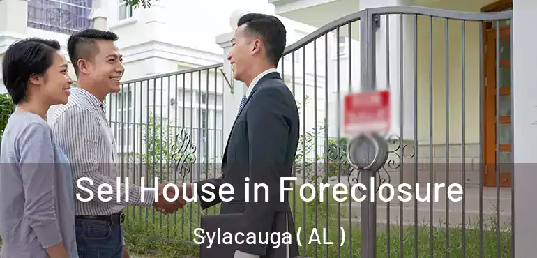  Sell House in Foreclosure Sylacauga ( AL )