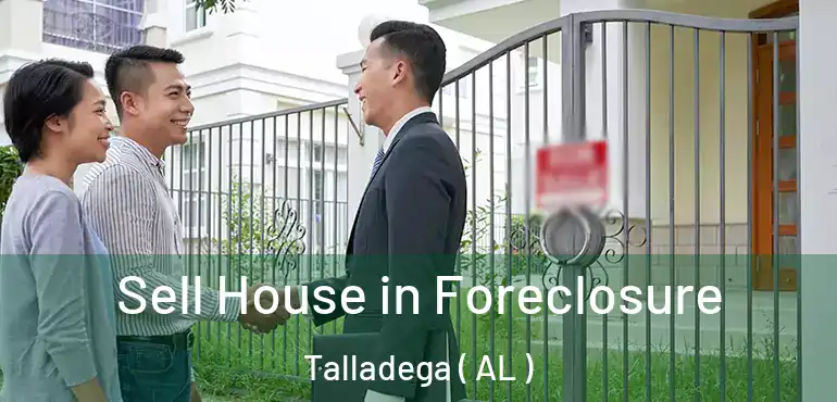  Sell House in Foreclosure Talladega ( AL )